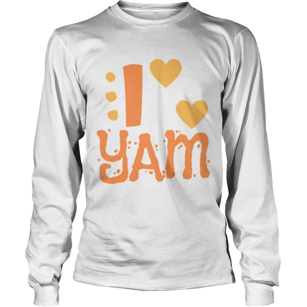 I YAM She is My Sweet Potato  Long Sleeve