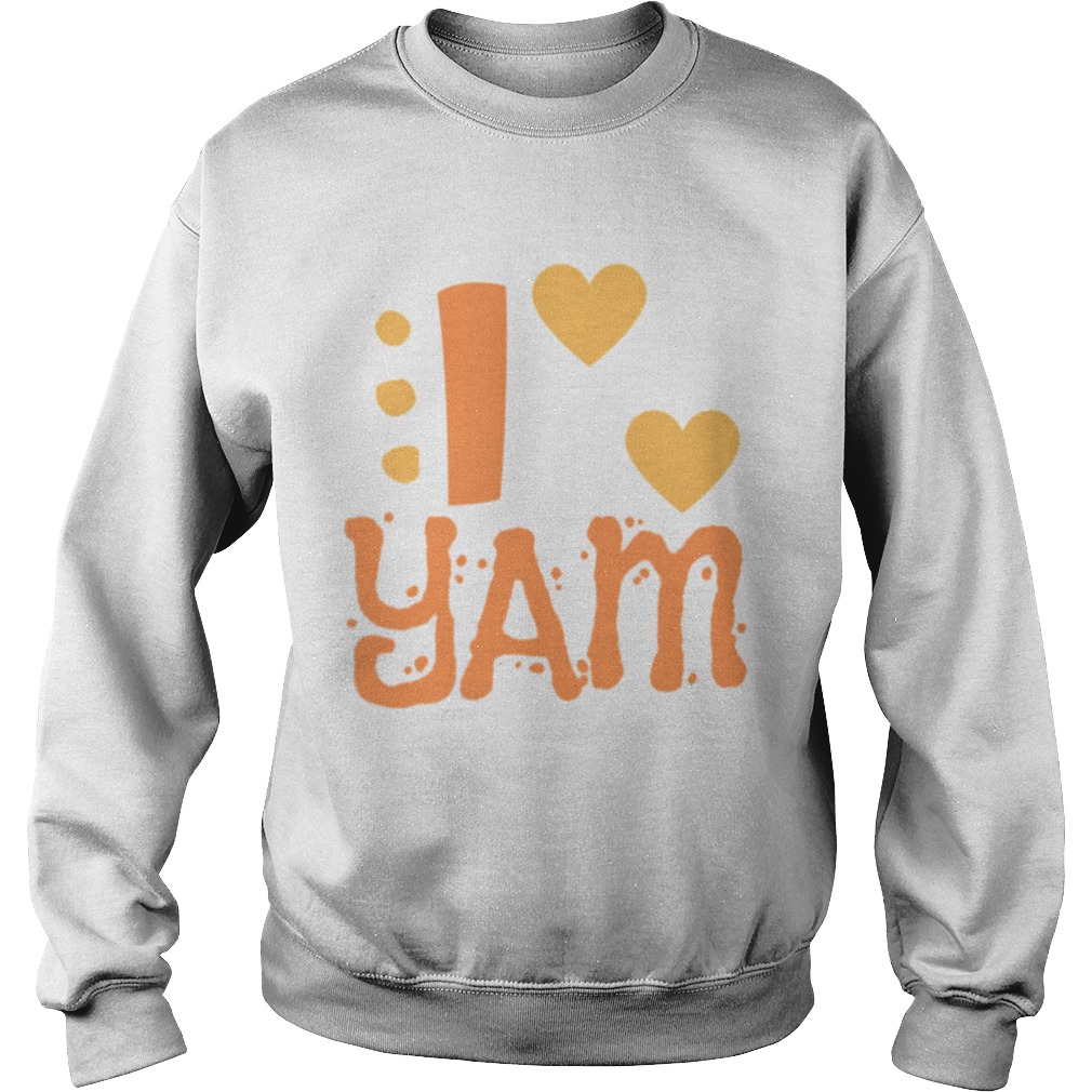 I YAM She is My Sweet Potato  Sweatshirt