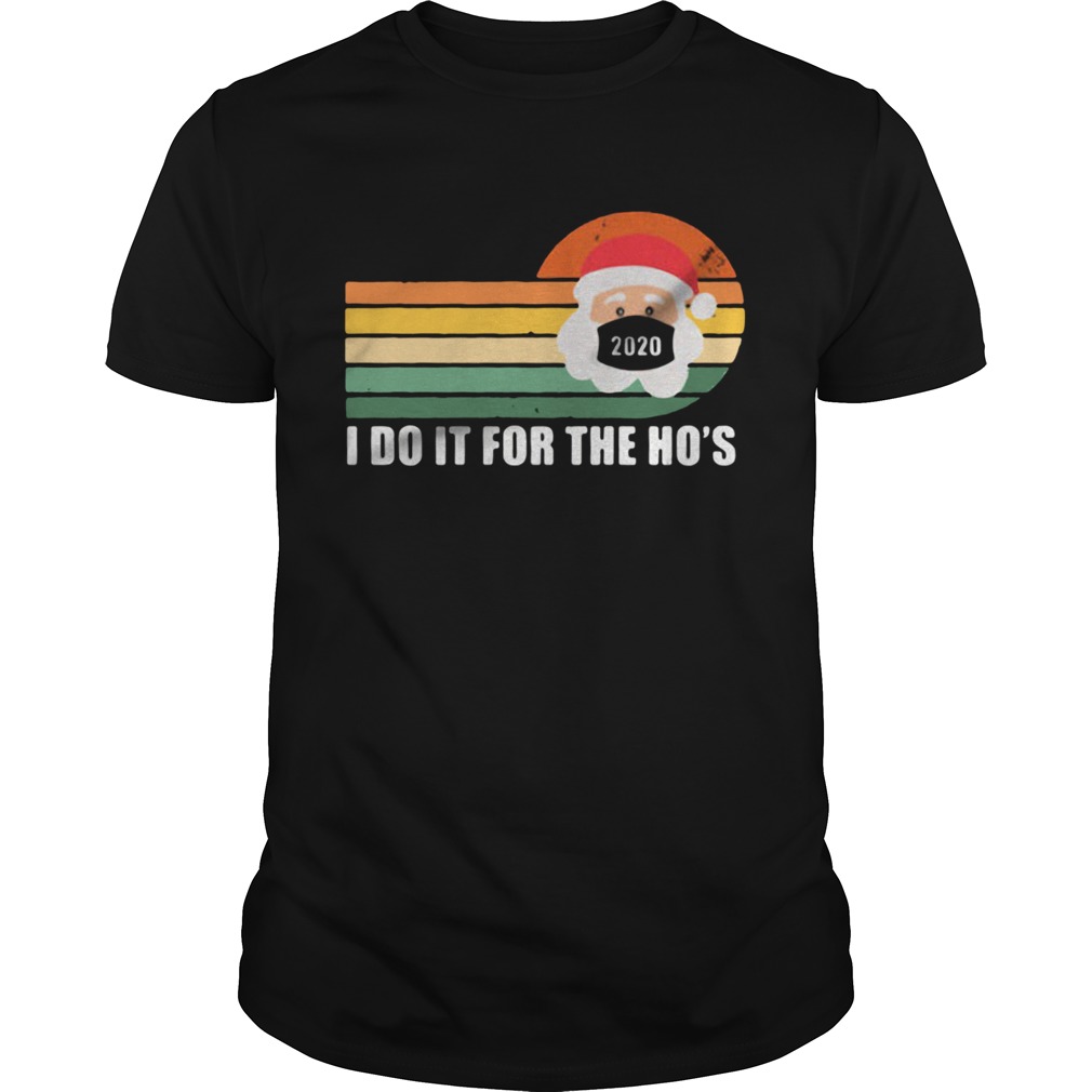 I do it for the ho Santa Chistmas 2020 vintage  Unisex