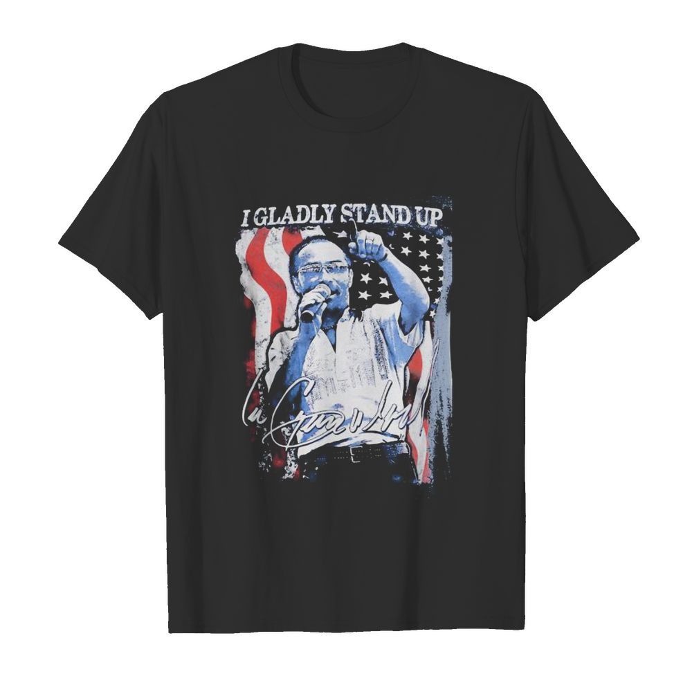 I gladly stand up american flag signature shirt