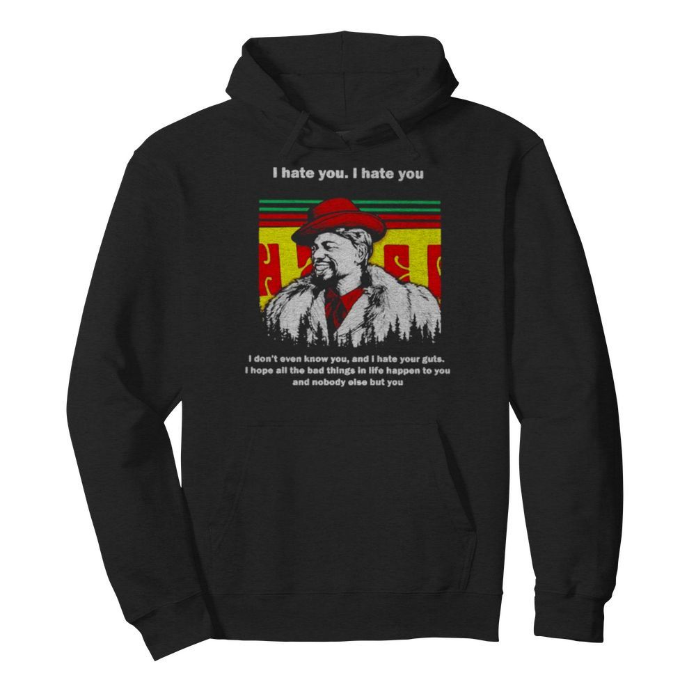 I hate you I dont even know you and I hate your guts  Unisex Hoodie