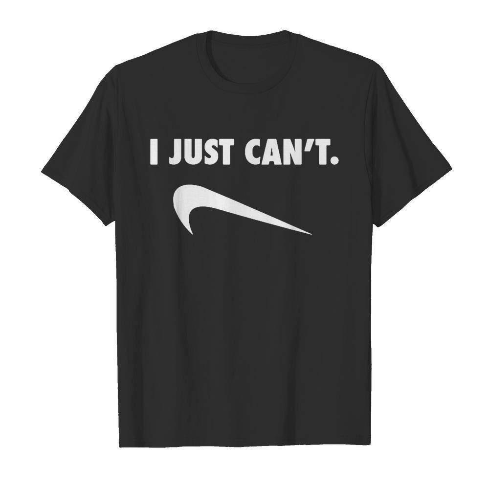 I just cant Nike Parody shirt