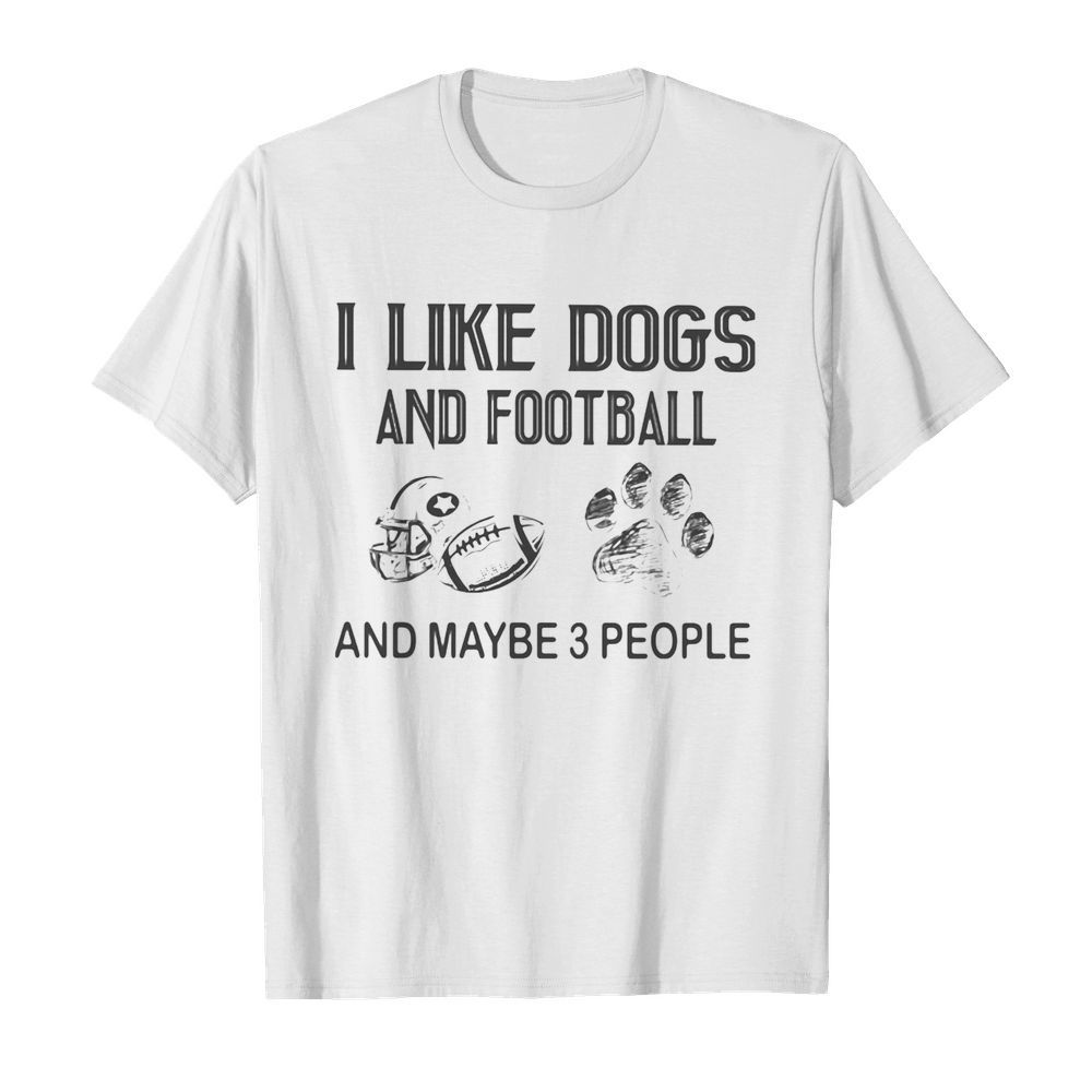 I like football and maybe 3 people quote shirt