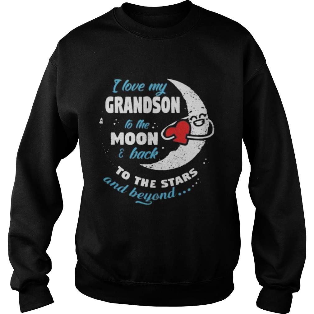 I love my grandson to my moon and back to the stars and beyond  Sweatshirt