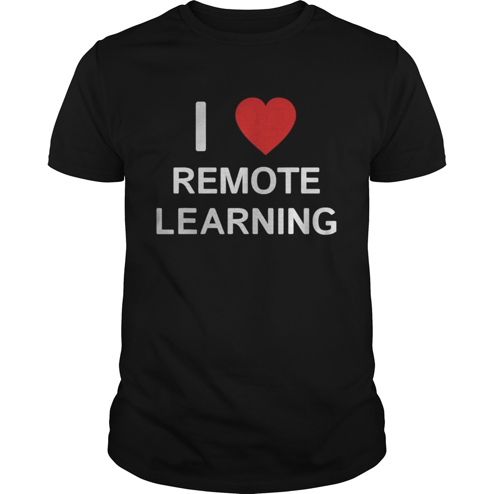 I love remote online learning heart  Unisex