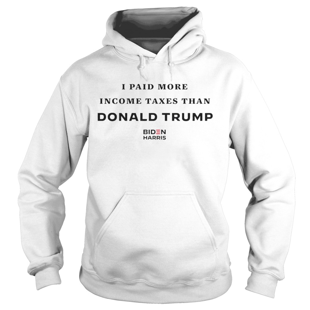 I paid more income taxes than Donald Trump Biden Harris  Hoodie