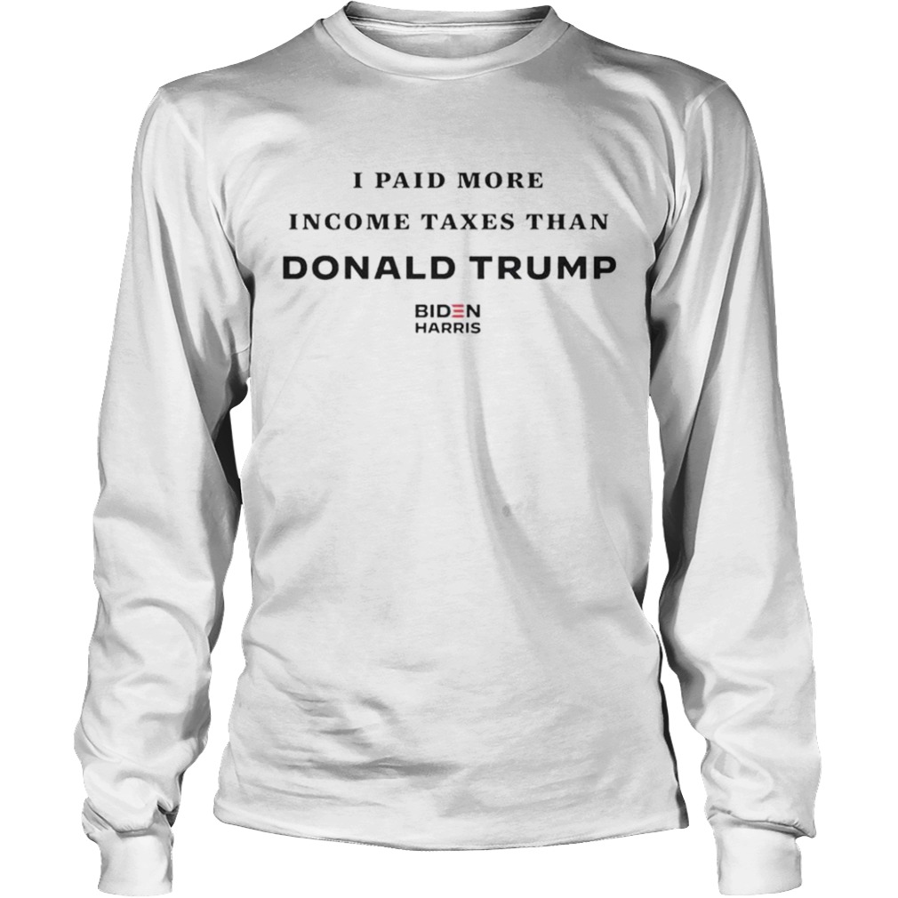 I paid more income taxes than Donald Trump Biden Harris  Long Sleeve