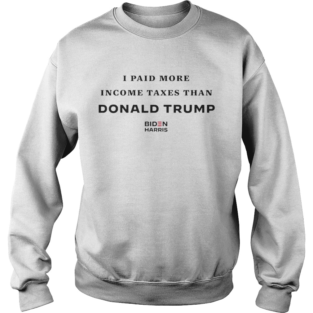 I paid more income taxes than Donald Trump Biden Harris  Sweatshirt