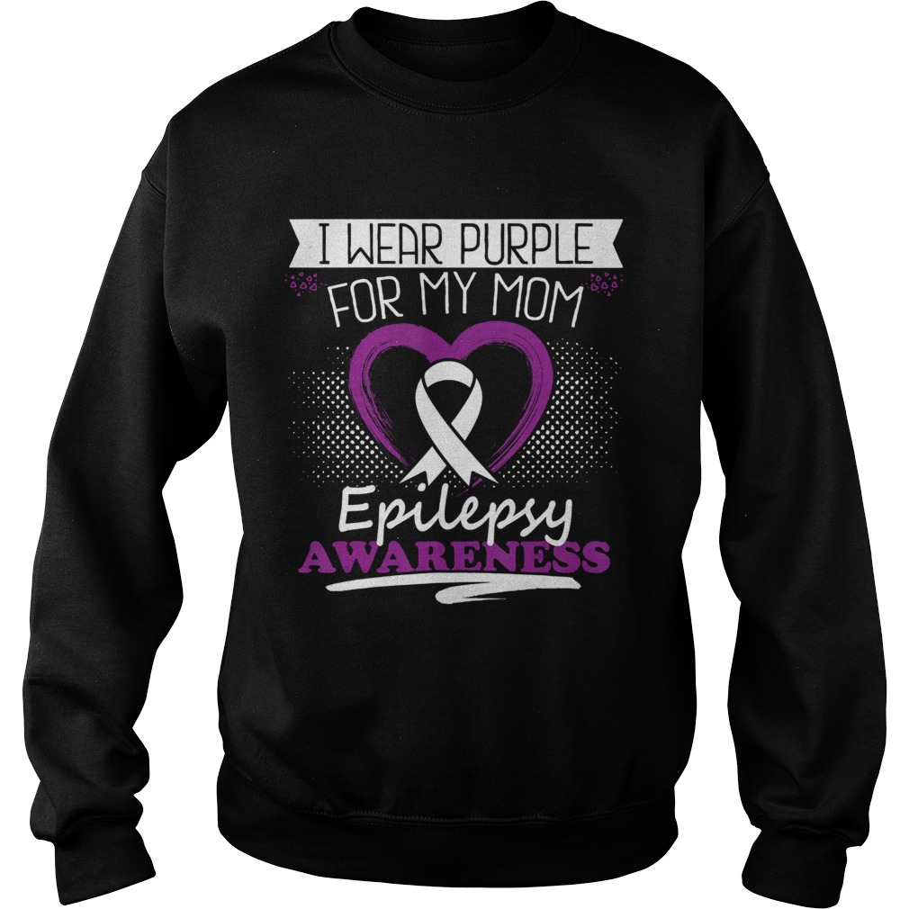 I wear purple for my Mom Epilepsy Awareness  Sweatshirt