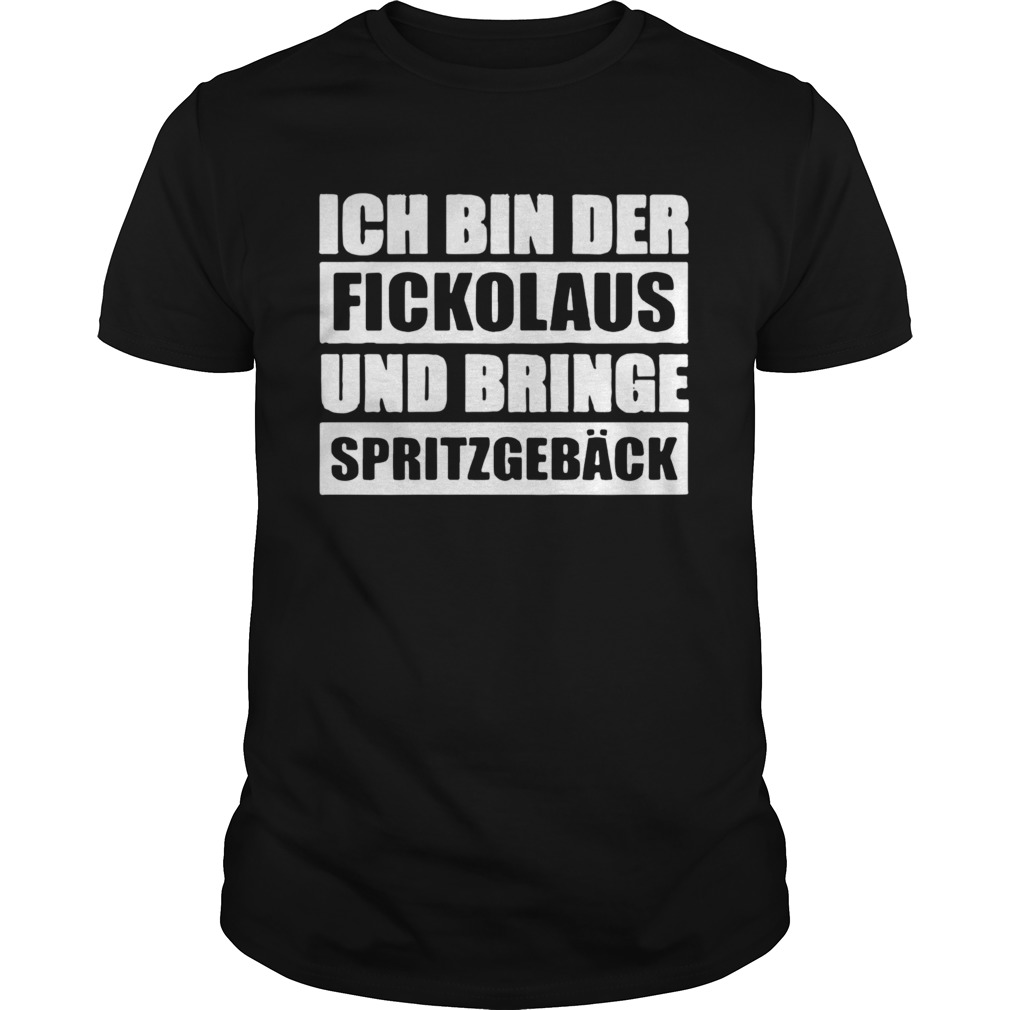 Ich Bin Der Fickolaus Und Brighe shirt