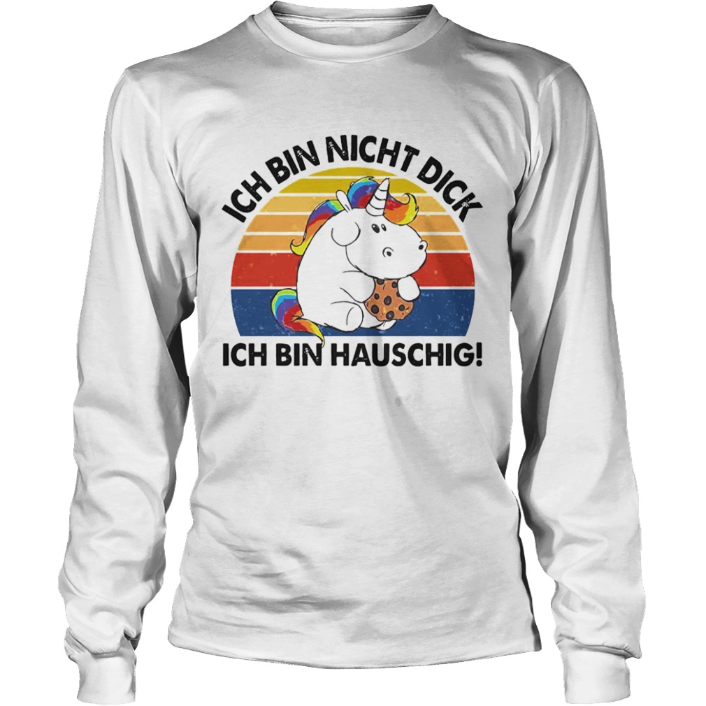 Ich Bin Nicht Dick Ich Bin Hauschig Einhorn Vintage  Long Sleeve