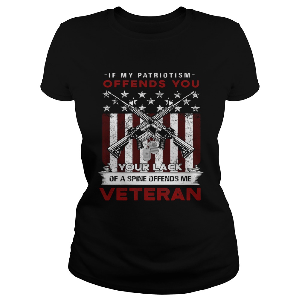 If My Patriotism Offends You Proud American Veteran  Classic Ladies