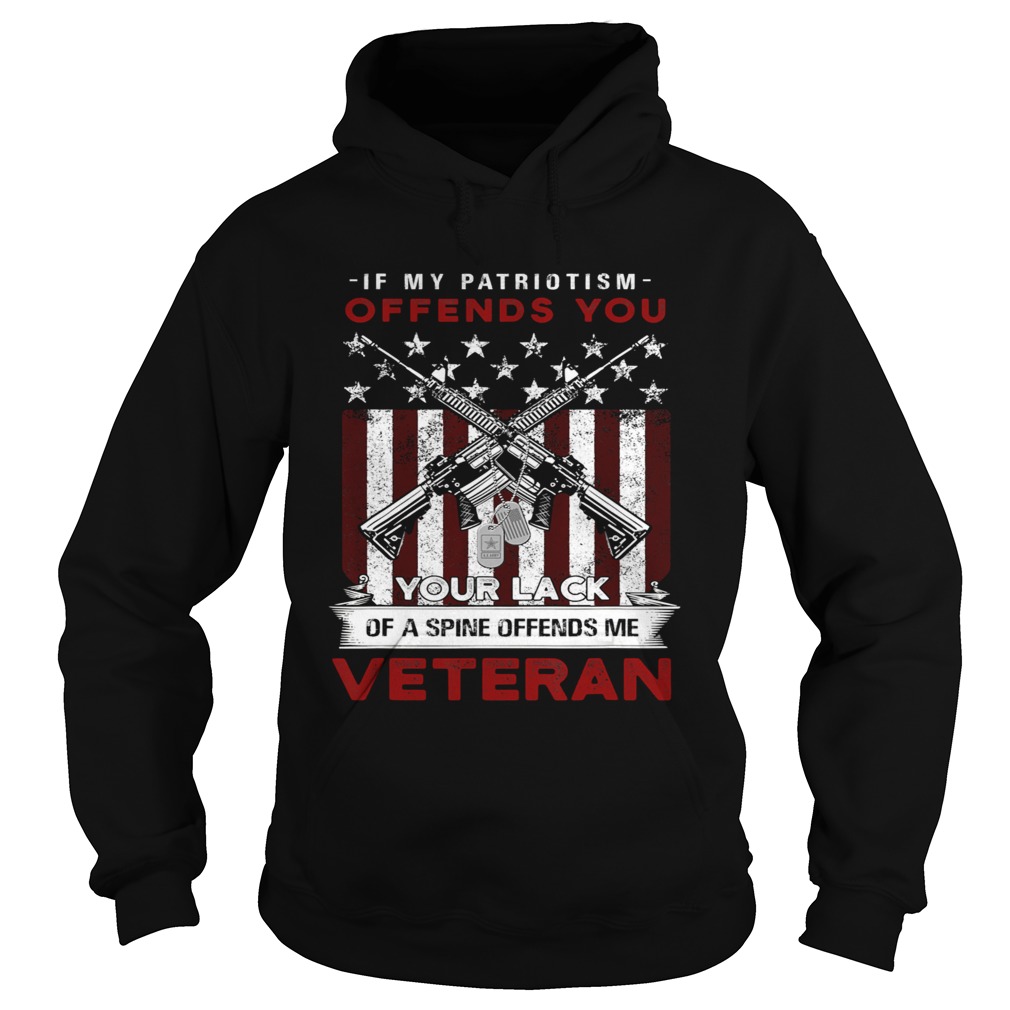 If My Patriotism Offends You Proud American Veteran  Hoodie