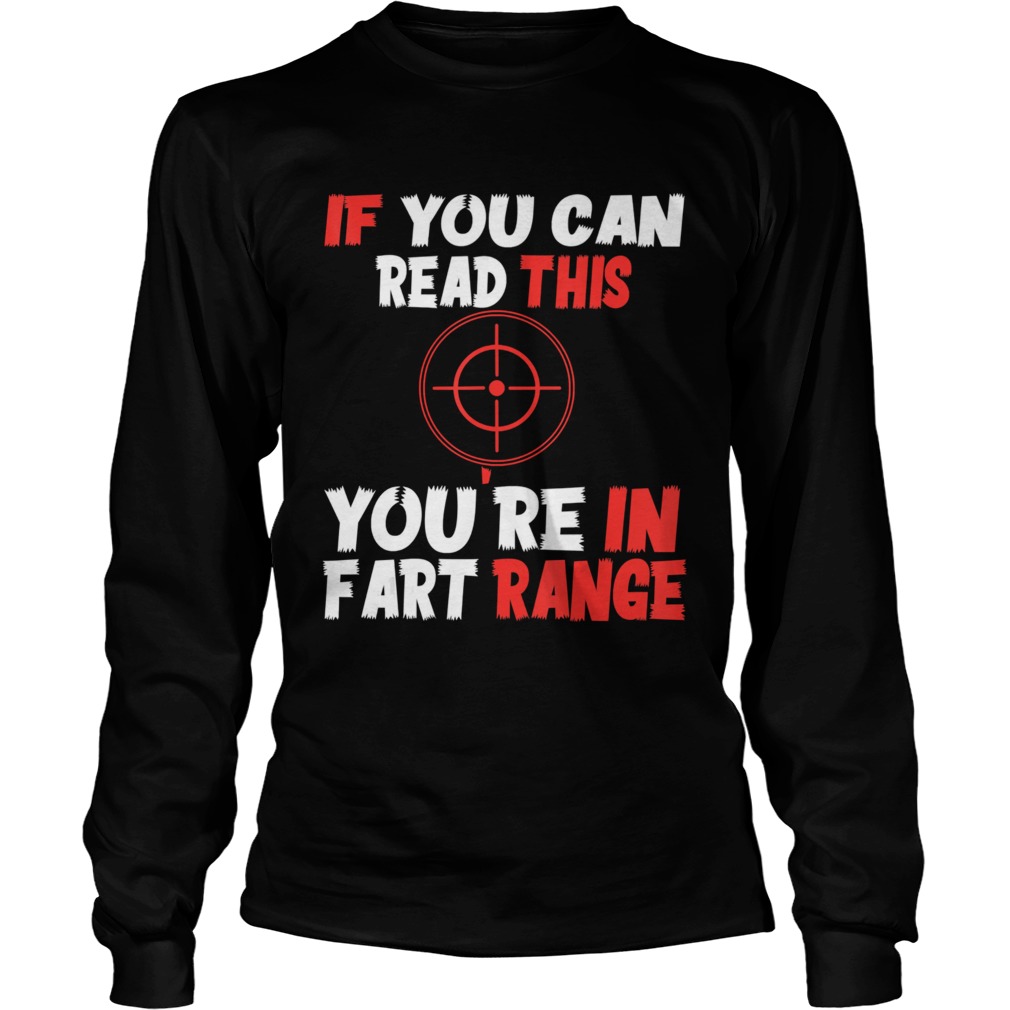 If You Can Read This Youre In Fart Range  Long Sleeve