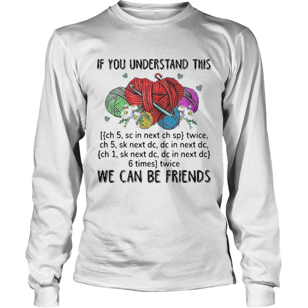 If You Understand This We Can Be Friends  Long Sleeve