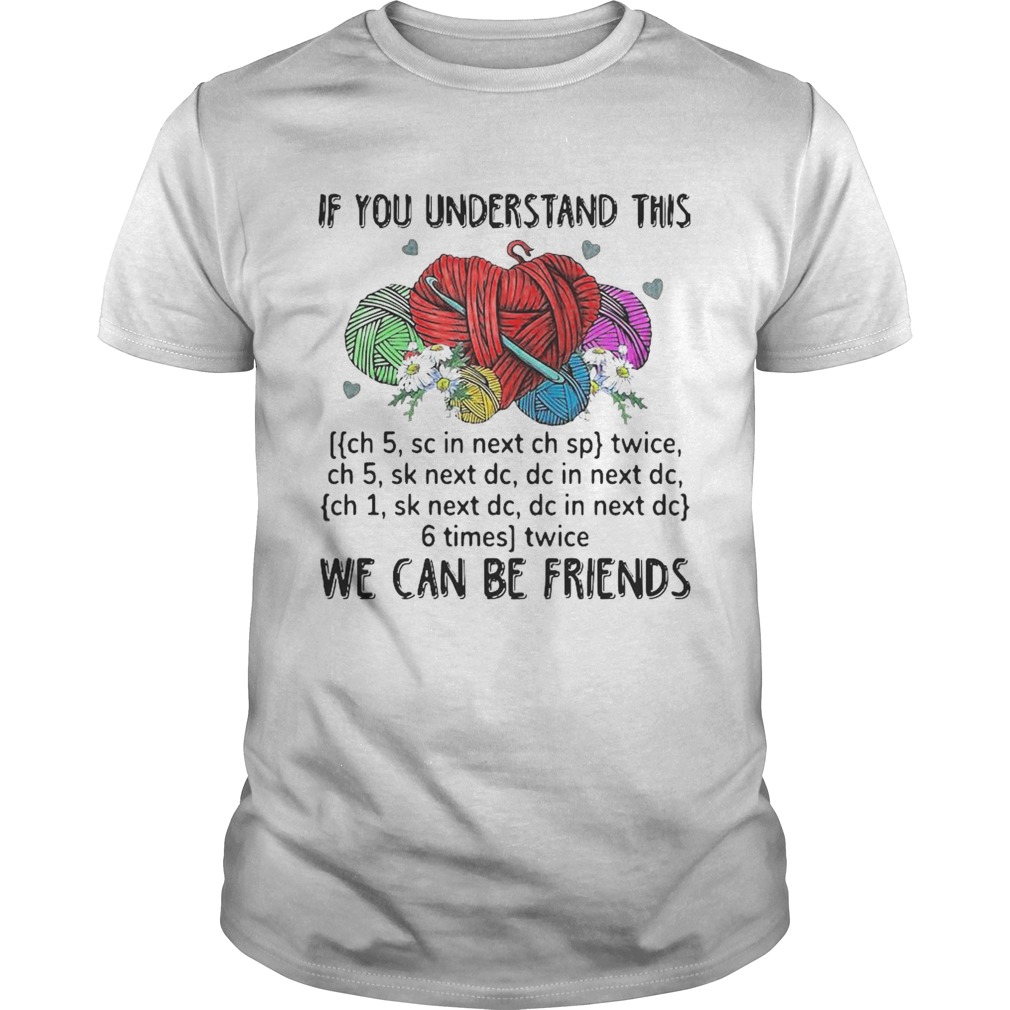 If You Understand This We Can Be Friends shirt