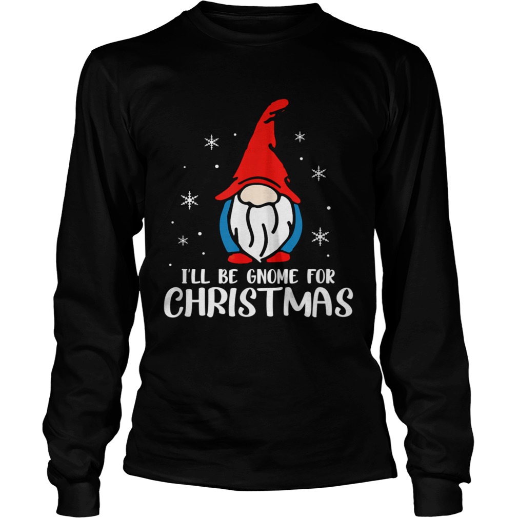 Ill Be Gnome For Christmas Present Xmas For Christians  Long Sleeve