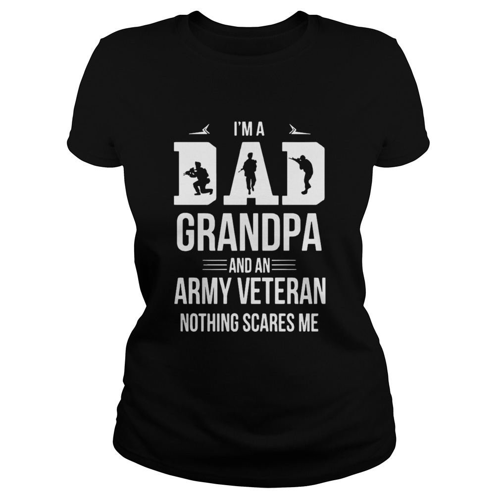 Im A Dad Grandpa and A Veteran Nothing Scares Me  Classic Ladies