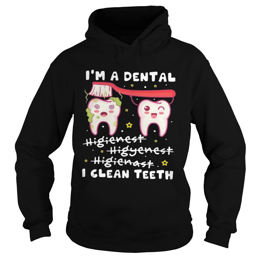 Im A Dental Hygienist Hygienist Hygienist I Clean Teeth  Hoodie