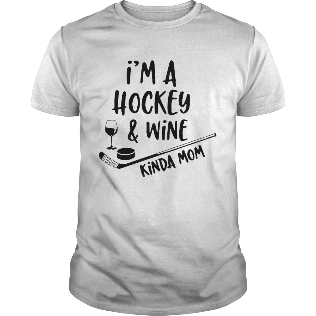 Im A Hockey Wine Kinda Mom shirt