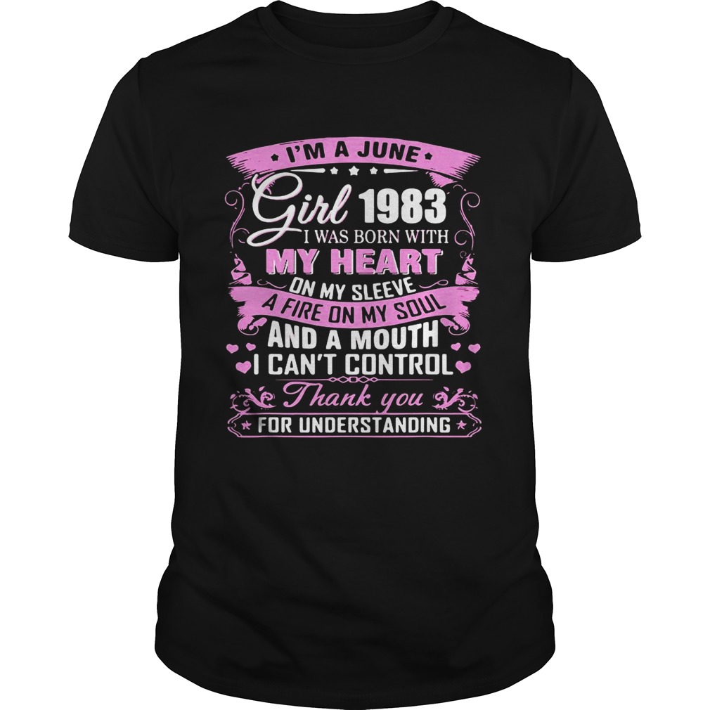 Im A June Girl 1983 I Was Born With My Heart On My Sleeve  Unisex