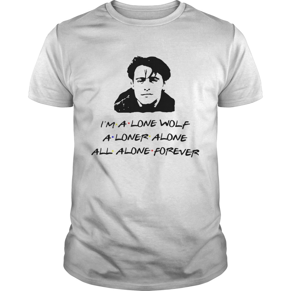 Im A Lone Wolf Alone Alone All Alone Forever shirt