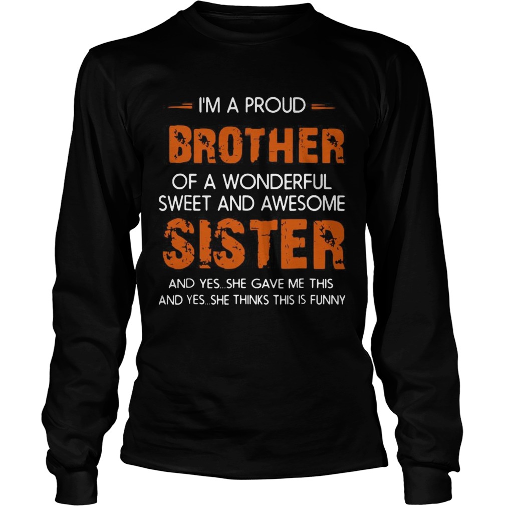 Im A Proud Brother Of A Wonderful Sweet And Awesome Sister Copy 3 Long Sleeve