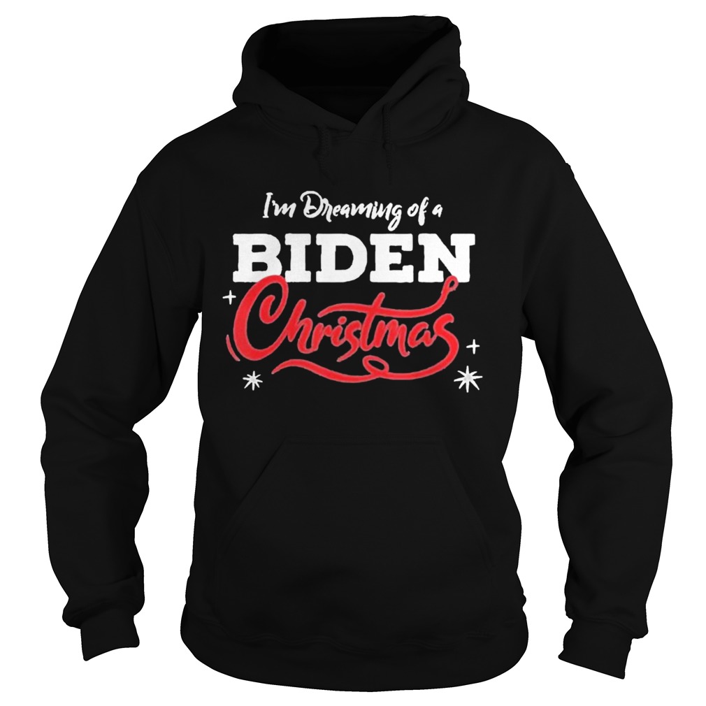 Im Dreaming Of A Biden Christmas New President  Hoodie