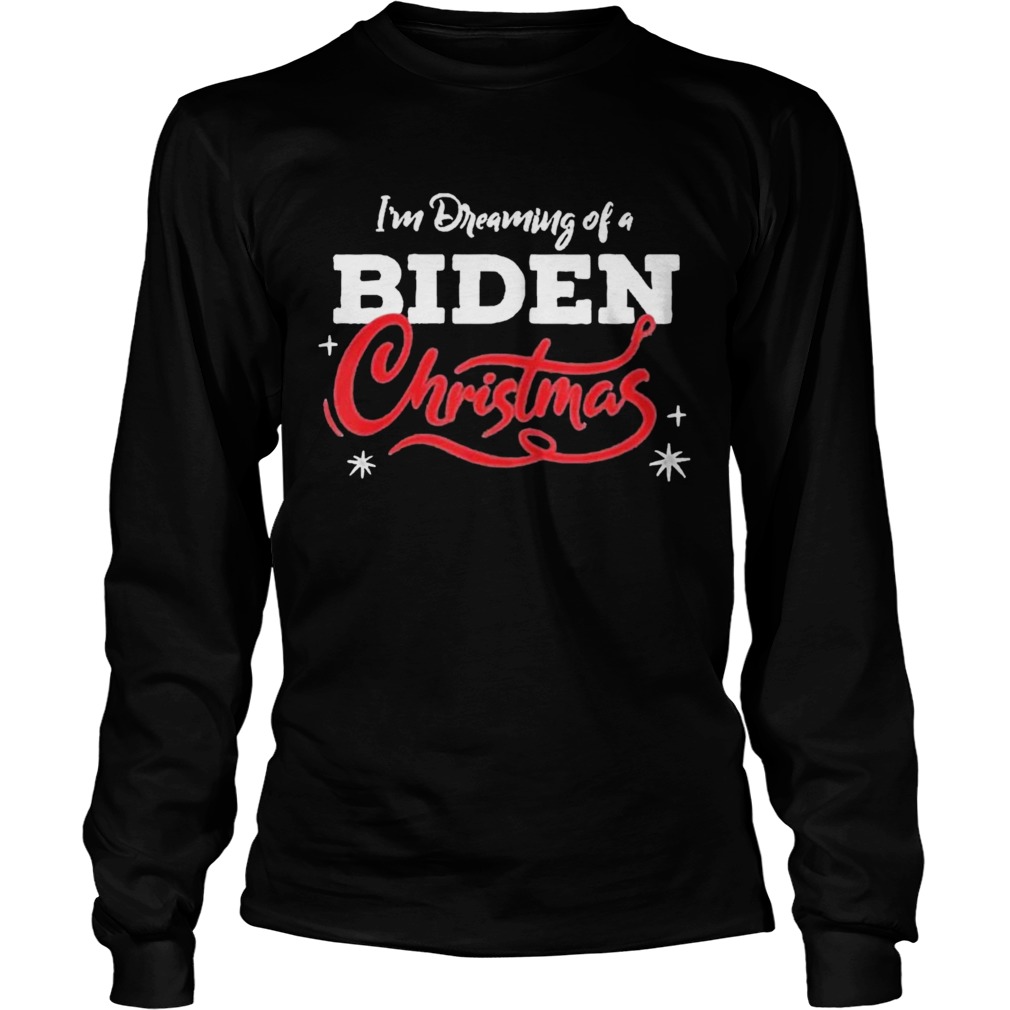 Im Dreaming Of A Biden Christmas New President  Long Sleeve