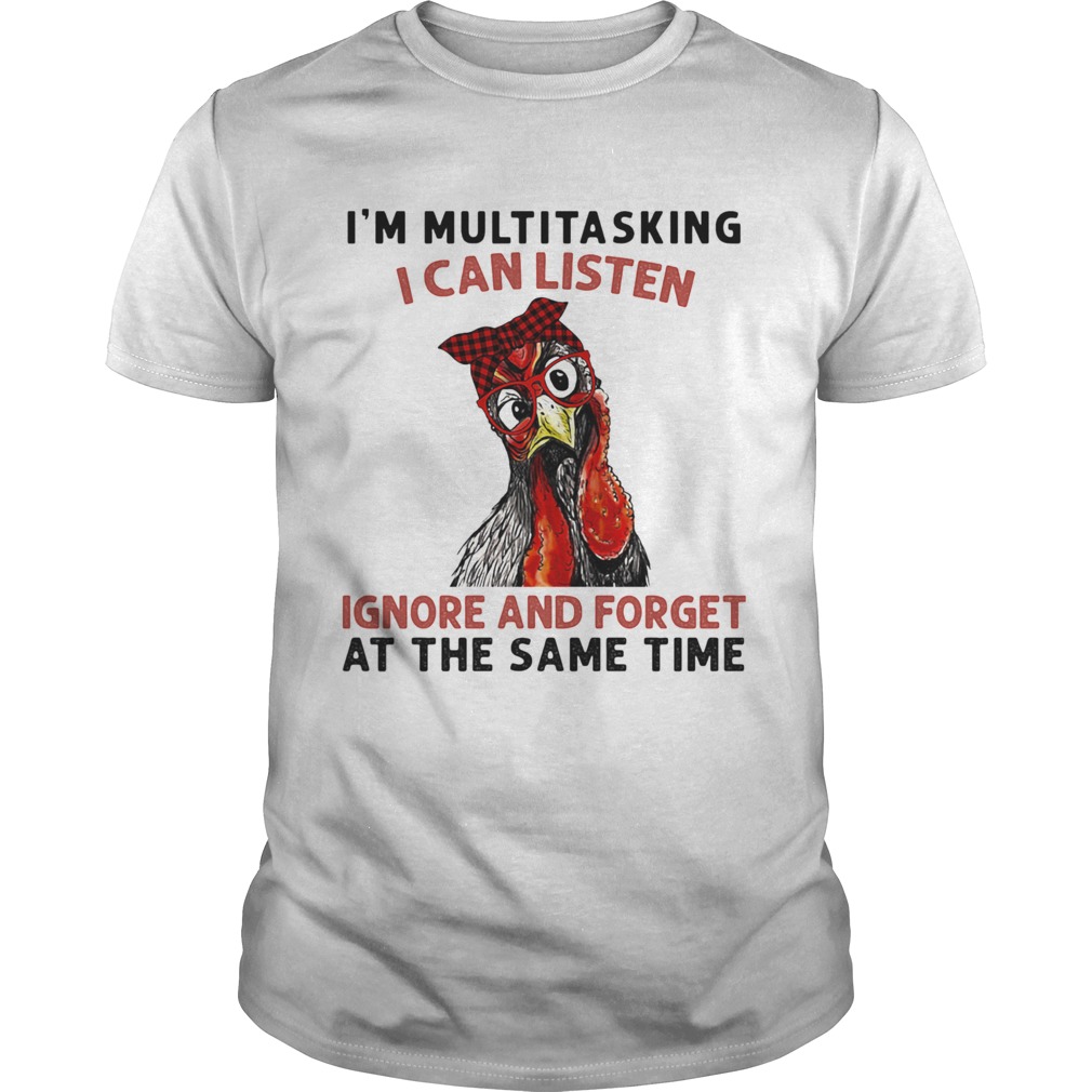 Im Multitasking I Can Listen Ignore And Forget At The Same Time shirt