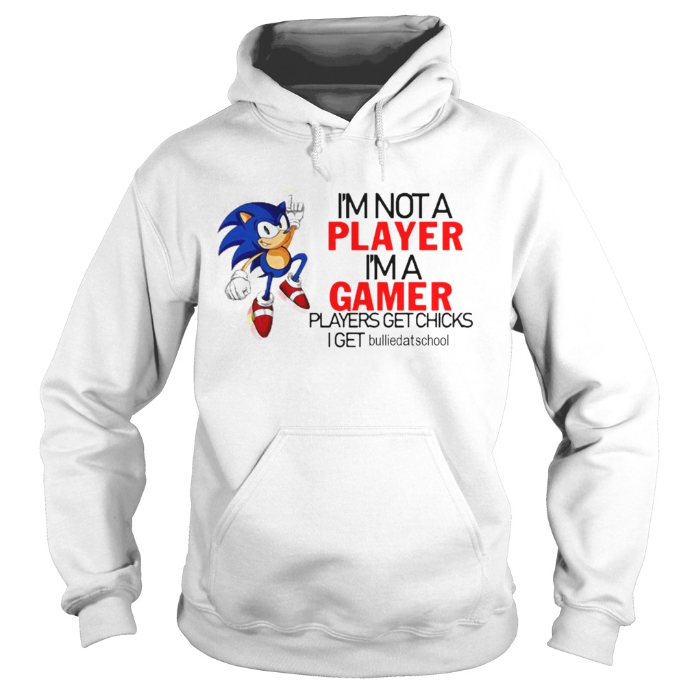 Im Not A Player Im A Gamer Players Get Chicks  Hoodie