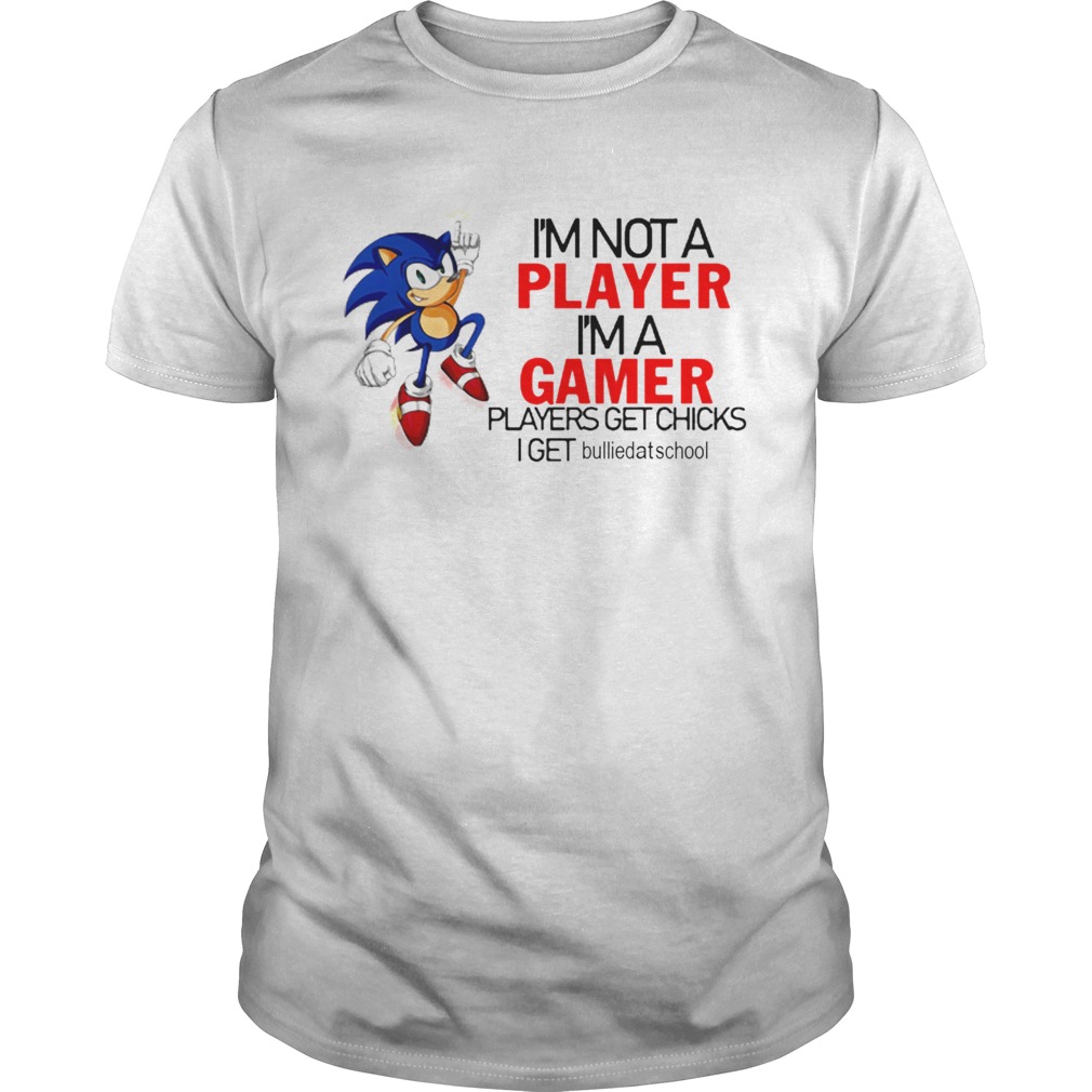 Im Not A Player Im A Gamer Players Get Chicks shirt