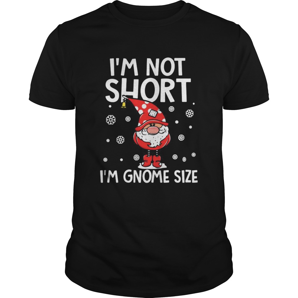 Im Not Short Im Gnome Size Christmas Sweat shirt