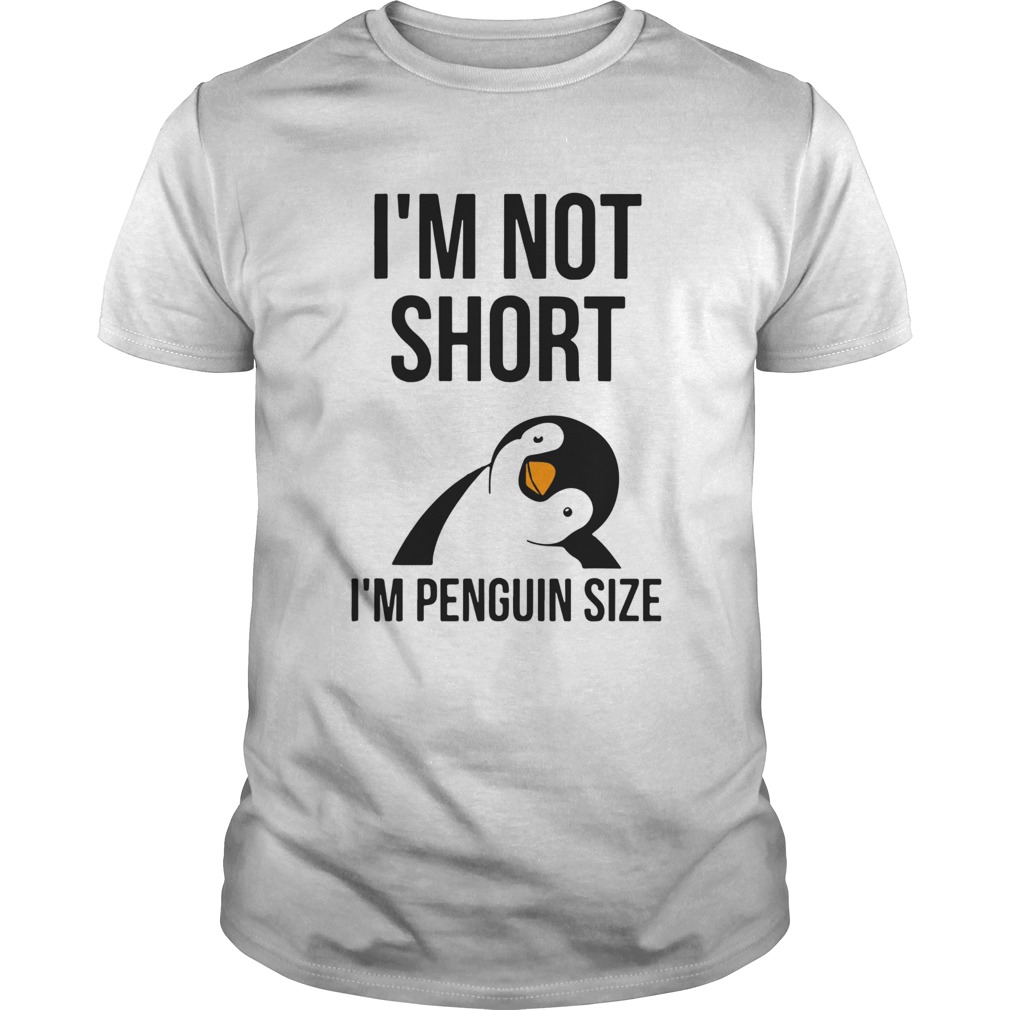 Im Not Shot Im Penguin Size shirt