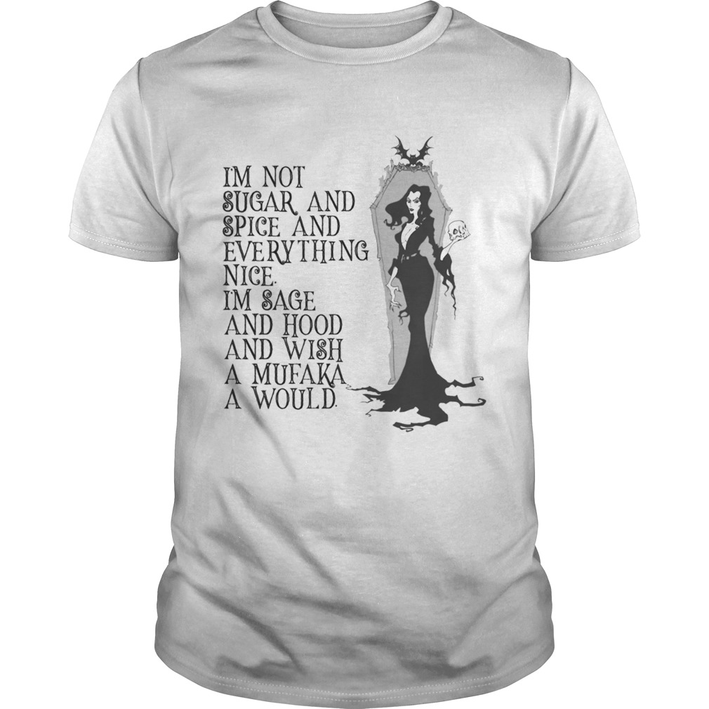 Im Not Sugar And Spice And Everything shirt