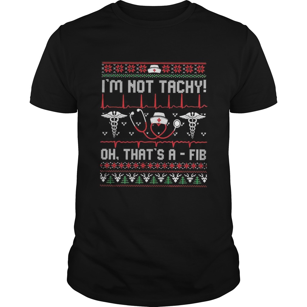 Im Not Tachy Oh Thats A Fib shirt