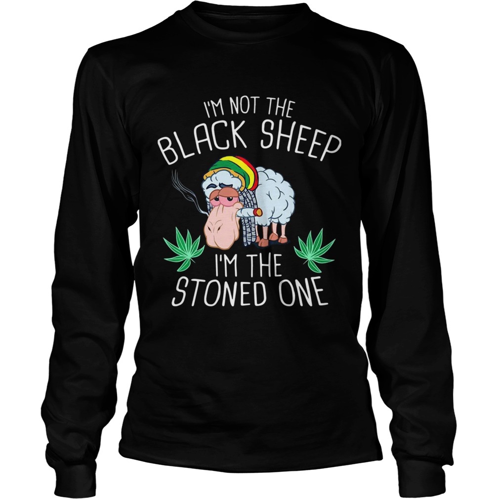 Im Not The Black Sheep Im The Stoned One  Long Sleeve