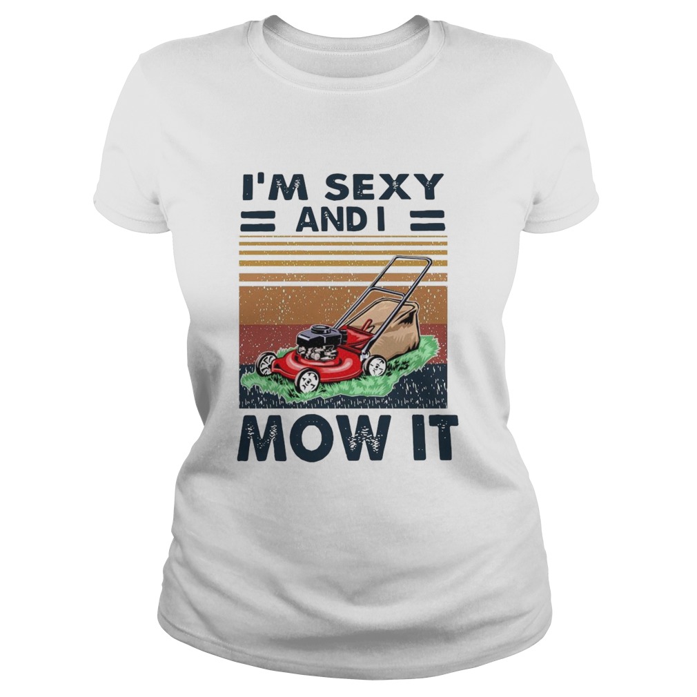 Im Sexy And I Mow It Vintage  Classic Ladies