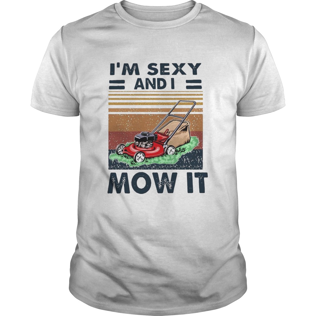 Im Sexy And I Mow It Vintage  Unisex