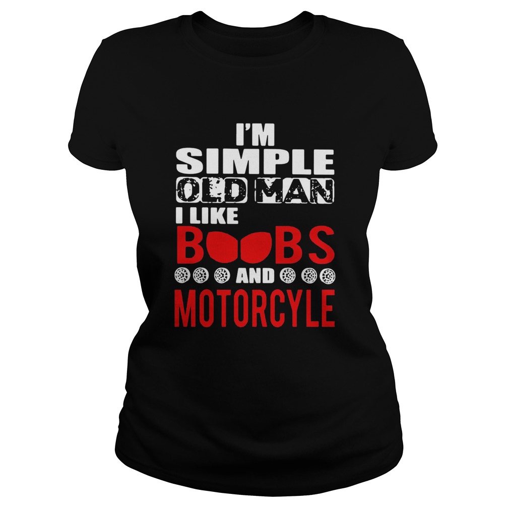 Im Simple Old Man I Like Boobs And Motorcycle  Classic Ladies