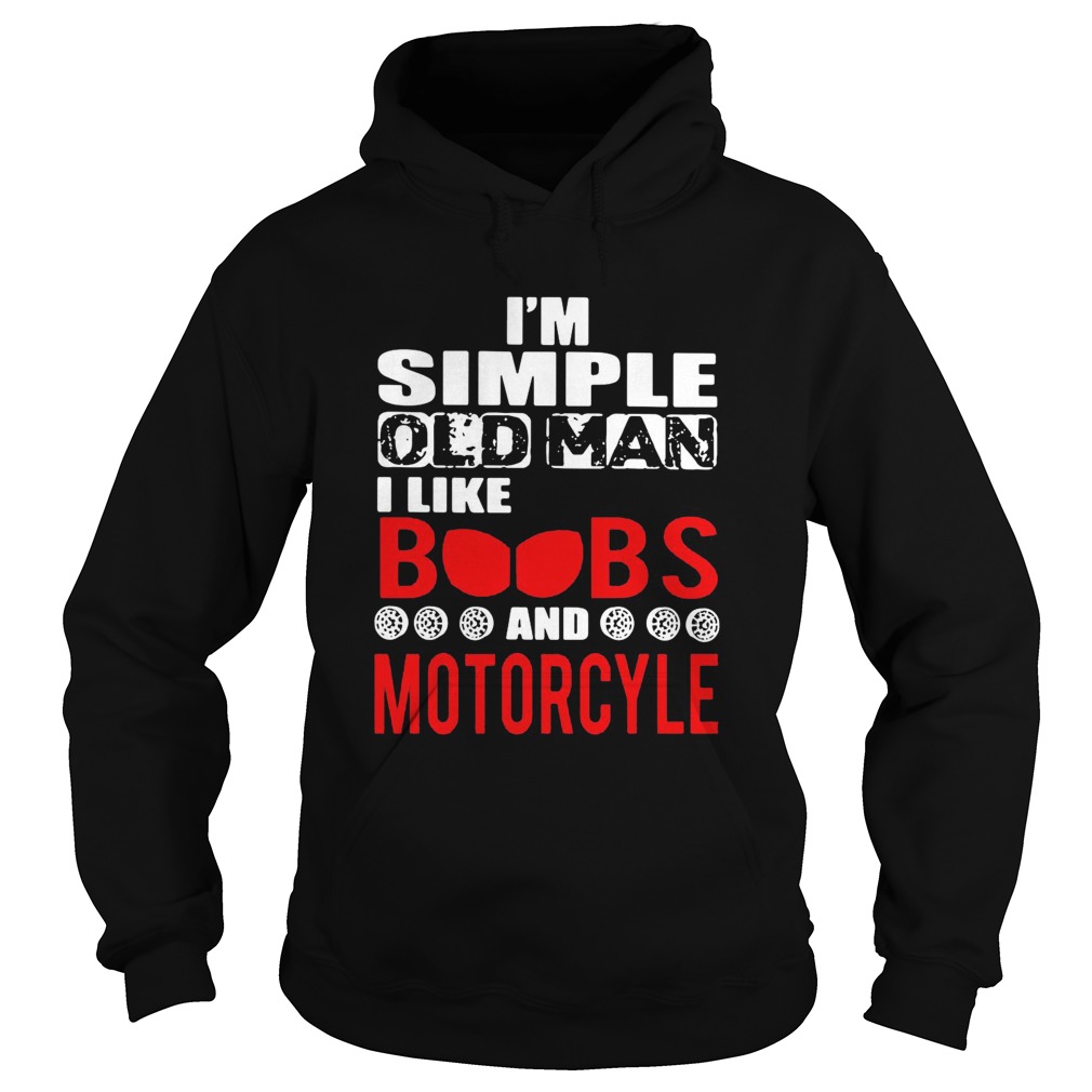 Im Simple Old Man I Like Boobs And Motorcycle  Hoodie