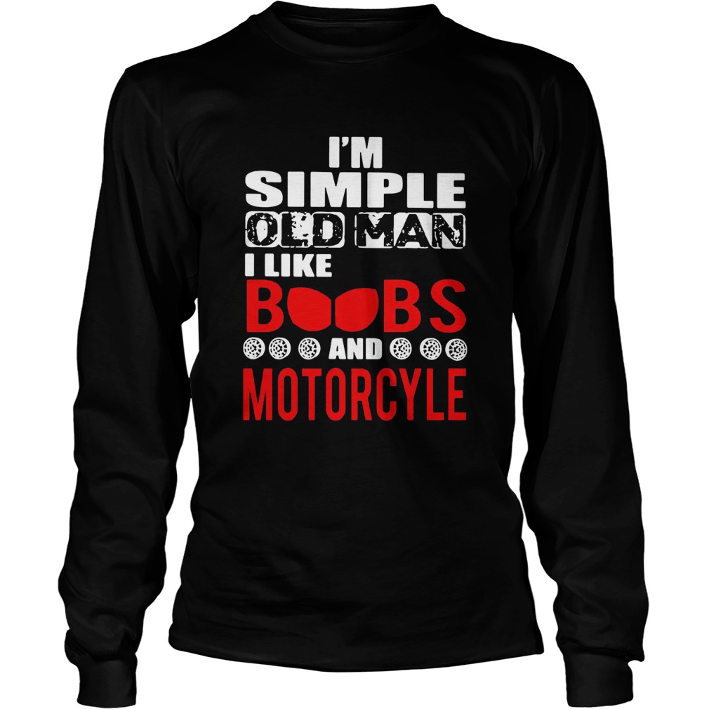 Im Simple Old Man I Like Boobs And Motorcycle  Long Sleeve