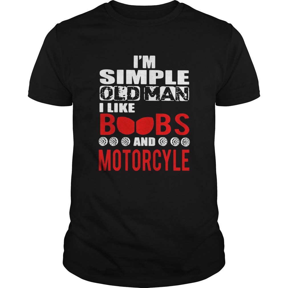 Im Simple Old Man I Like Boobs And Motorcycle  Unisex