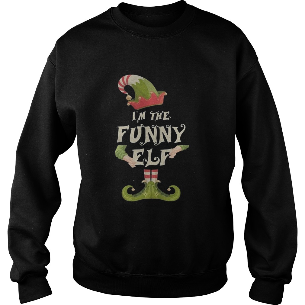 Im The Funny Elf Christmas  Sweatshirt