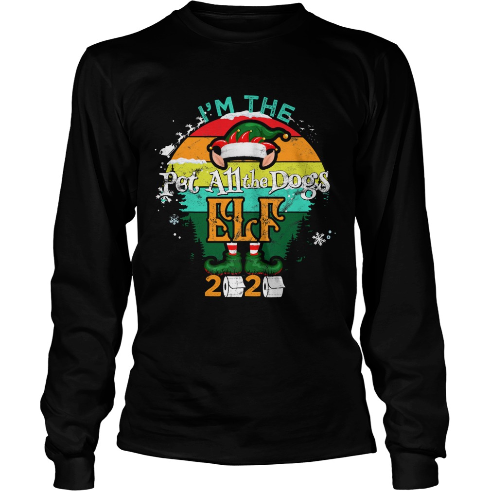 Im The Pet All The Dogs Elf 2020 Toilet Christmas Paper Vintage  Long Sleeve