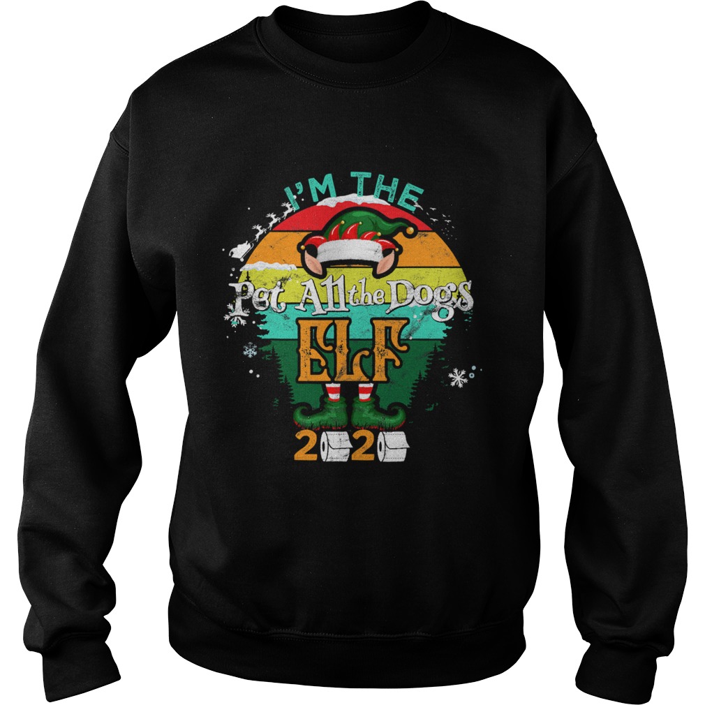 Im The Pet All The Dogs Elf 2020 Toilet Christmas Paper Vintage  Sweatshirt