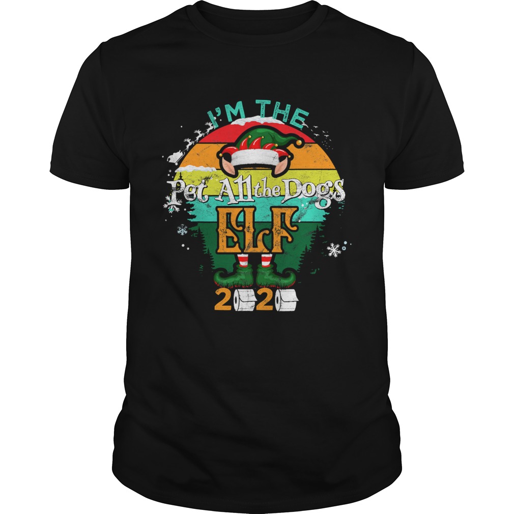 Im The Pet All The Dogs Elf 2020 Toilet Christmas Paper Vintage  Unisex