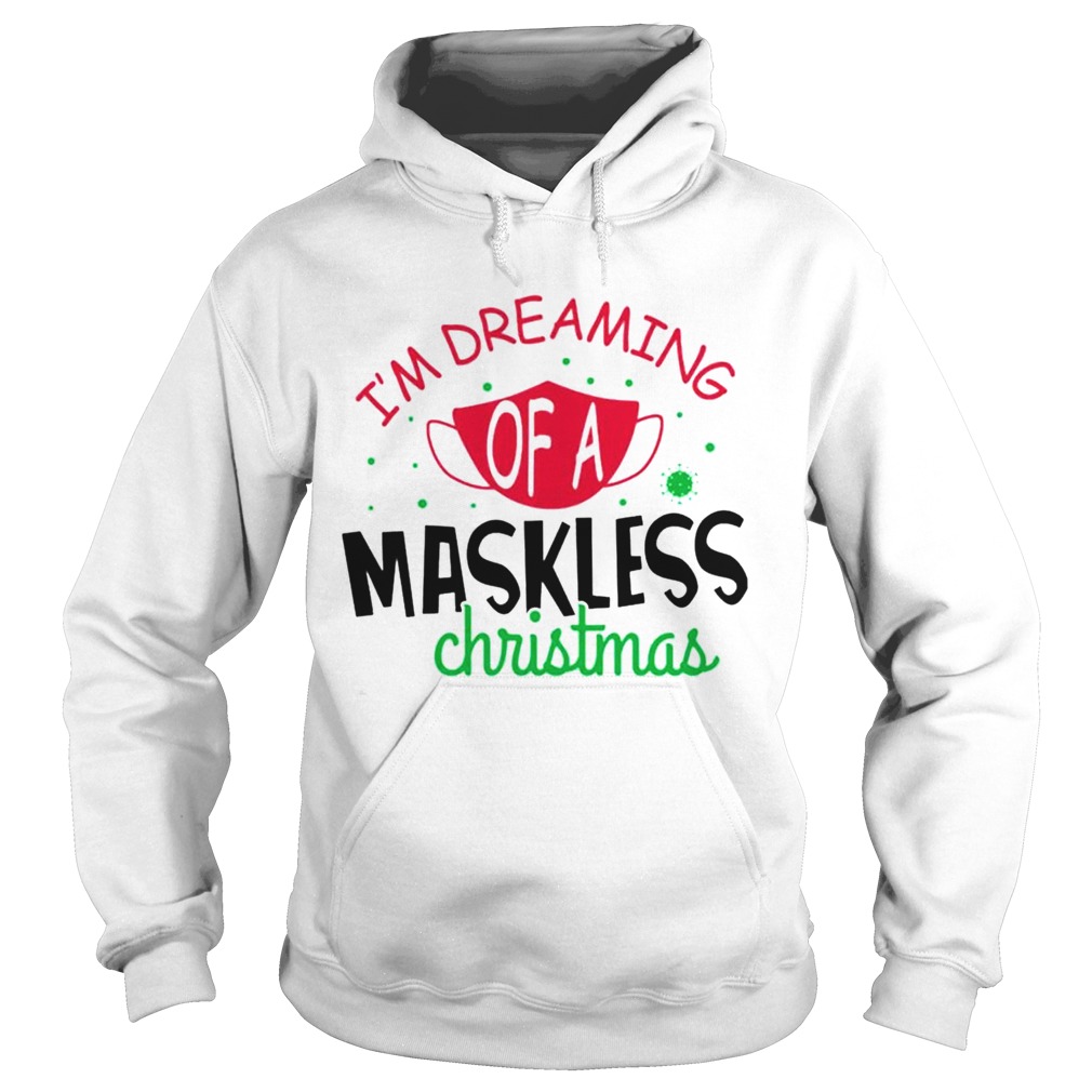 Im dreaming of a maskless christmas  Hoodie