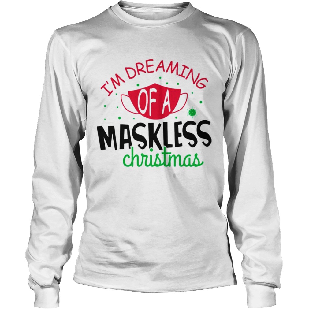 Im dreaming of a maskless christmas  Long Sleeve