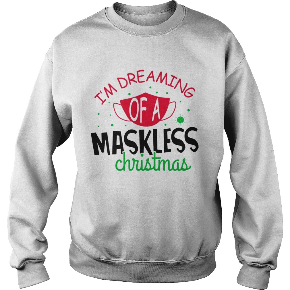 Im dreaming of a maskless christmas  Sweatshirt